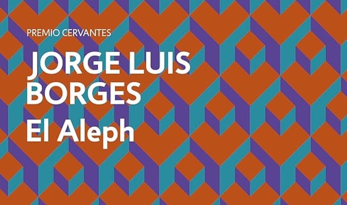 ¿Y si todos los futuros ya pasaron?, ‘El Aleph’ de Jorge Luis Borges